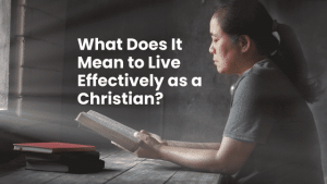 Effective Christian Living – What Does It Mean?