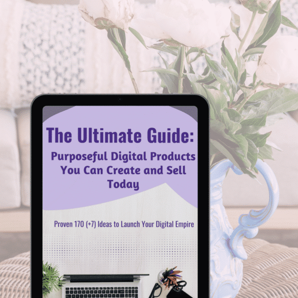 Purposeful Digital Product Ideas You Can Create and Sell Today Digital Downloads eBook