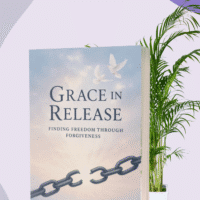Grace in Release: Finding Freedom Through Forgiveness (Physical Book) Book Item: Physical Book