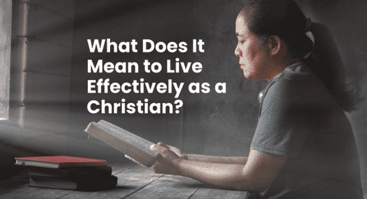 Effective Christian Living – What Does It Mean?